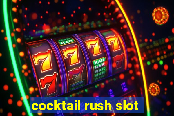 cocktail rush slot