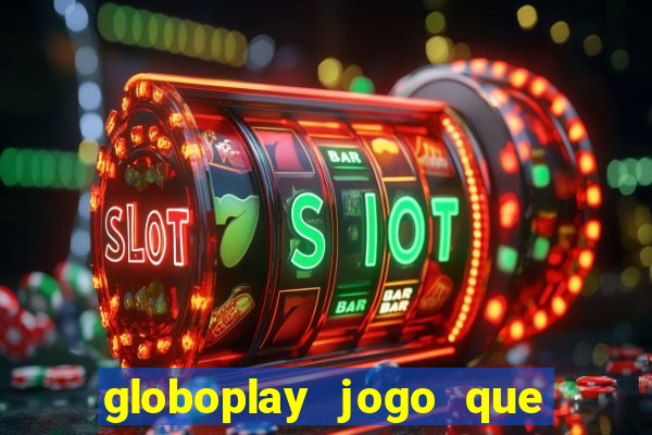 globoplay jogo que mudou a história