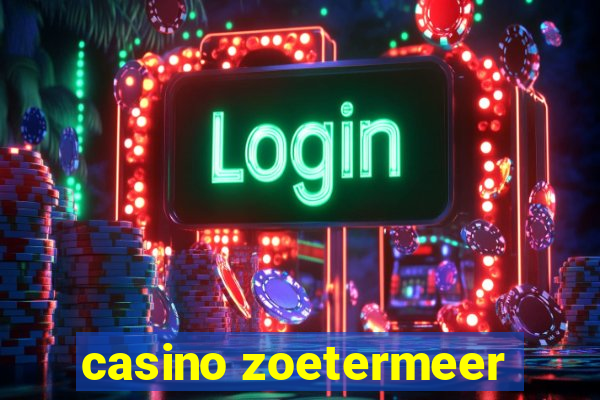 casino zoetermeer