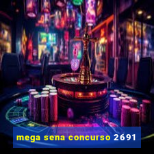 mega sena concurso 2691