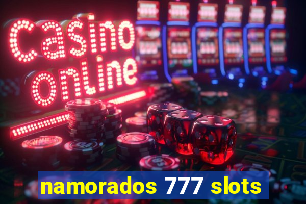 namorados 777 slots