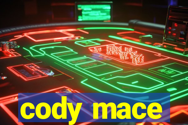 cody mace