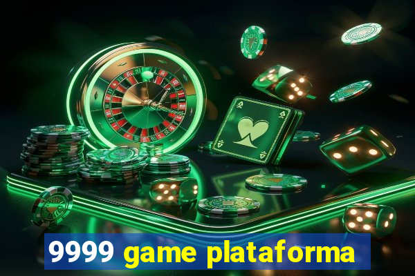 9999 game plataforma