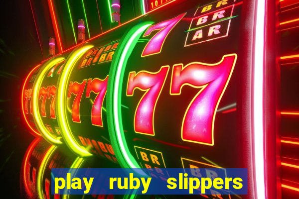 play ruby slippers slot online