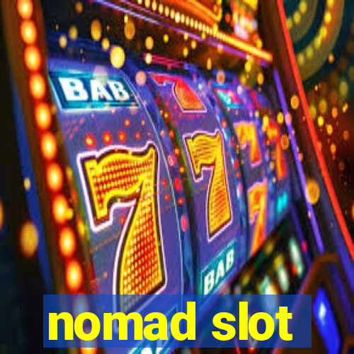 nomad slot