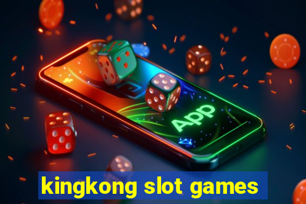 kingkong slot games