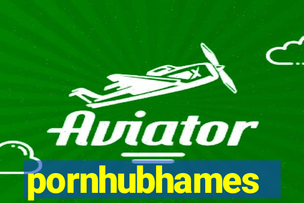 pornhubhames