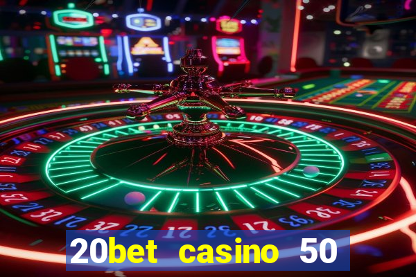 20bet casino 50 free spins