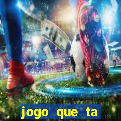 jogo que ta pagando hoje