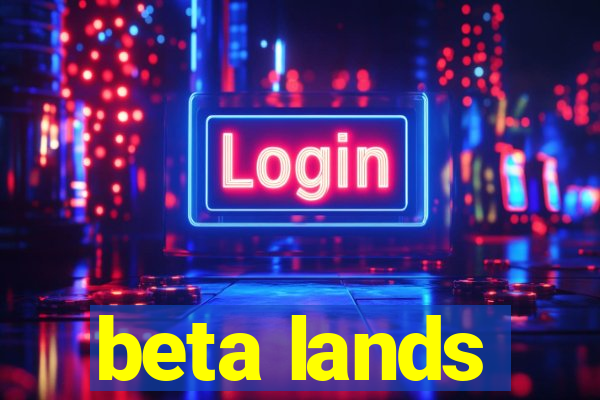 beta lands