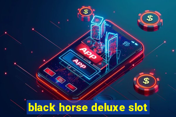 black horse deluxe slot