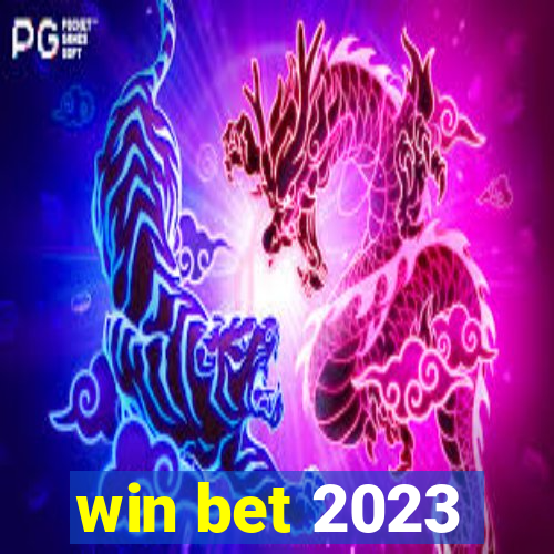 win bet 2023