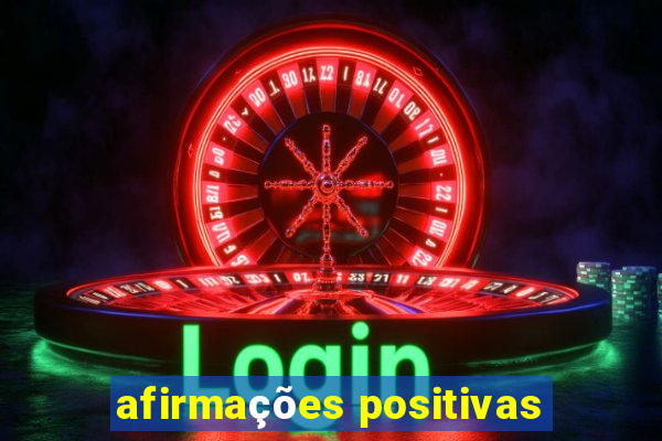 afirmações positivas