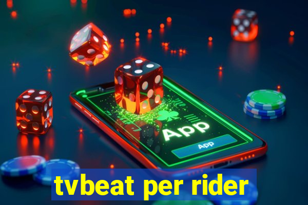 tvbeat per rider