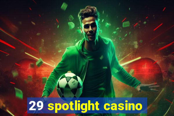 29 spotlight casino