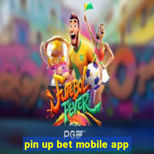 pin up bet mobile app