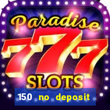 150 no deposit bonus rich casino