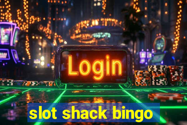 slot shack bingo