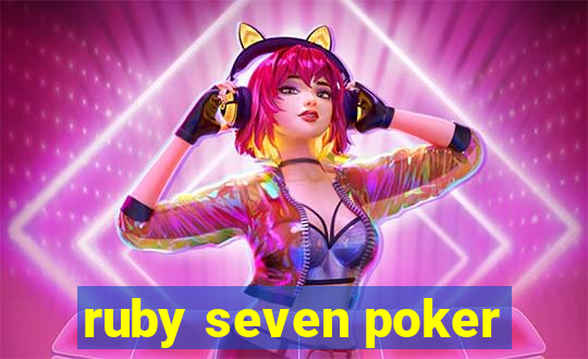 ruby seven poker