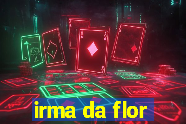 irma da flor