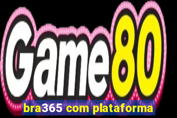 bra365 com plataforma