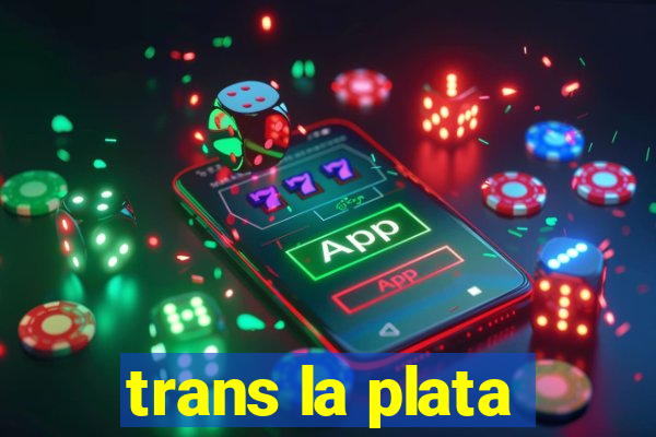 trans la plata