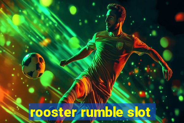 rooster rumble slot