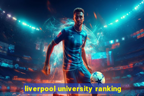 liverpool university ranking