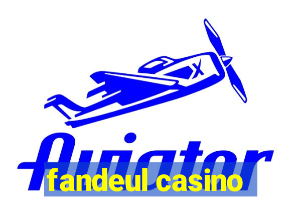 fandeul casino