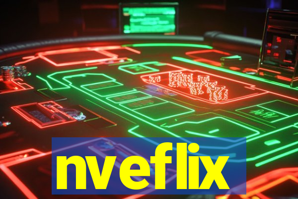 nveflix