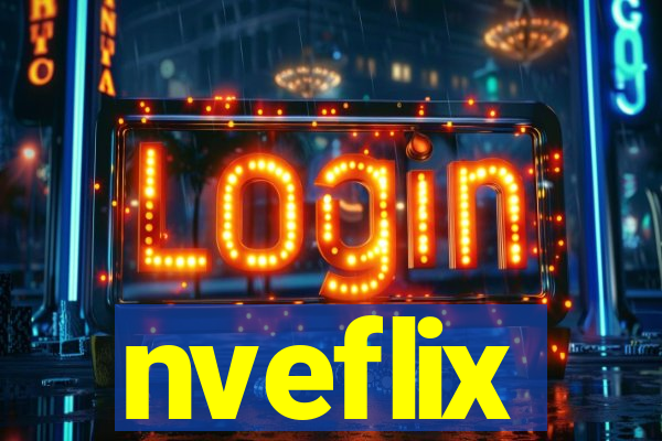 nveflix