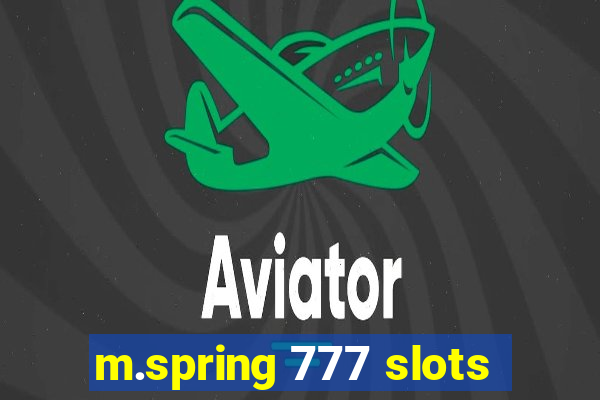 m.spring 777 slots