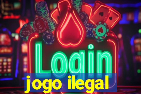 jogo ilegal