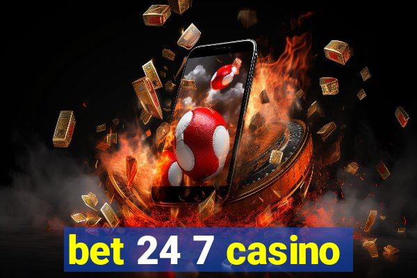 bet 24 7 casino