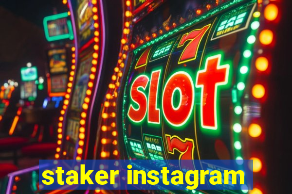 staker instagram