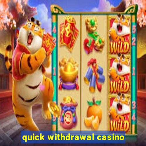 quick withdrawal casino