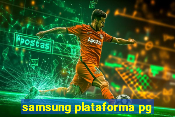 samsung plataforma pg