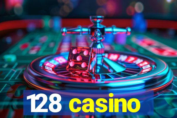 128 casino