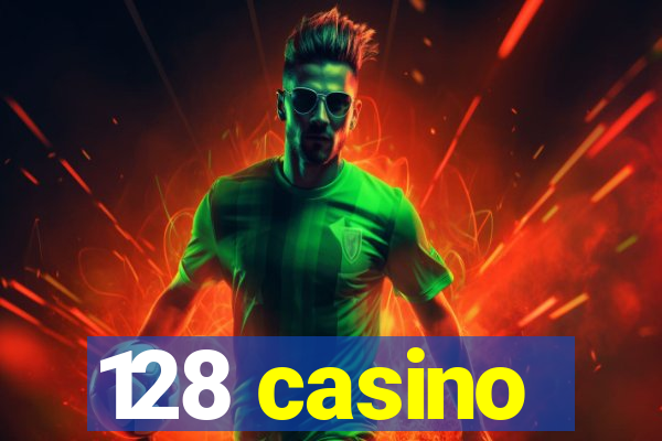 128 casino