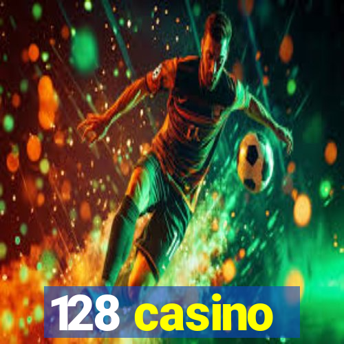 128 casino