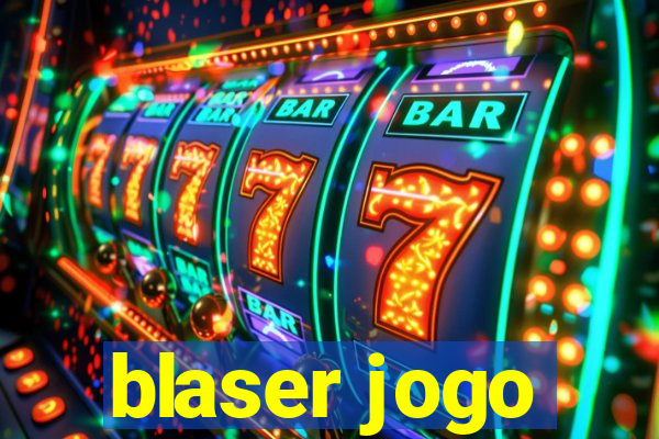 blaser jogo