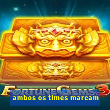 ambos os times marcam