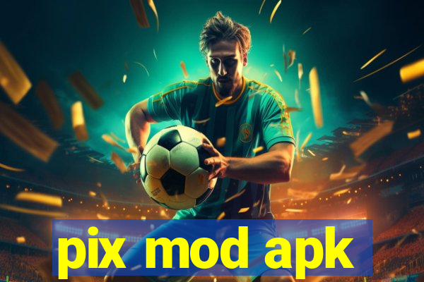 pix mod apk