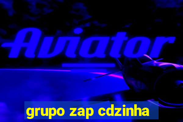 grupo zap cdzinha