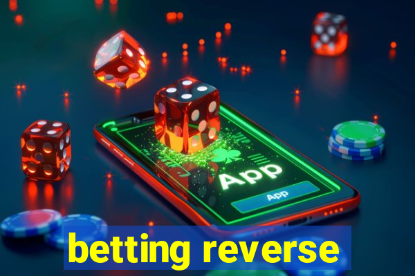 betting reverse