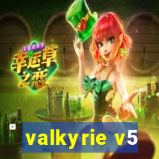 valkyrie v5