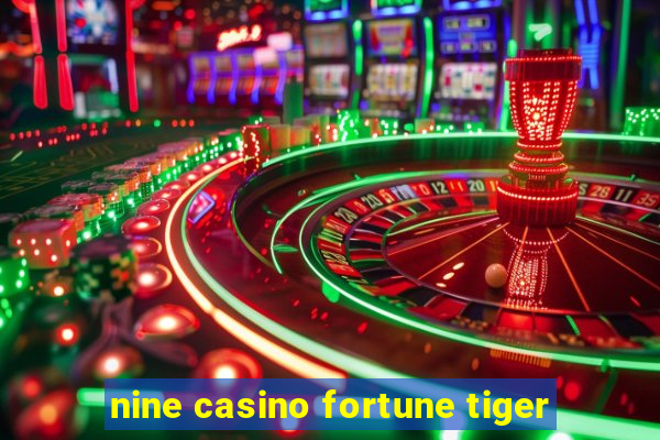 nine casino fortune tiger