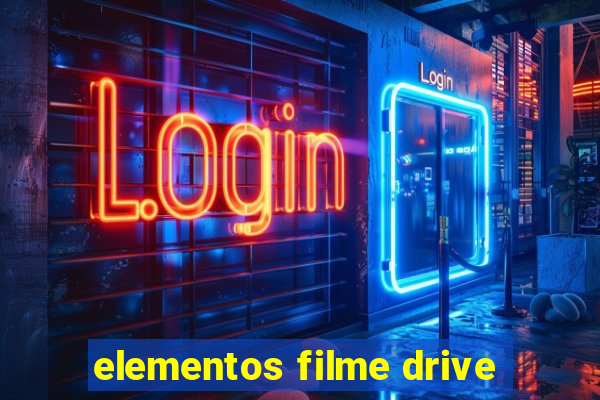 elementos filme drive