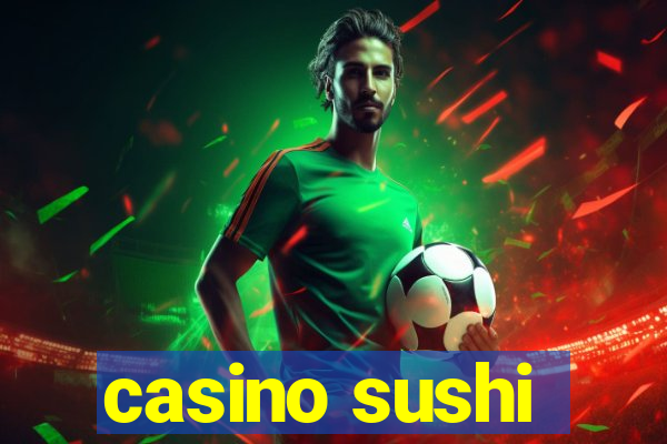 casino sushi