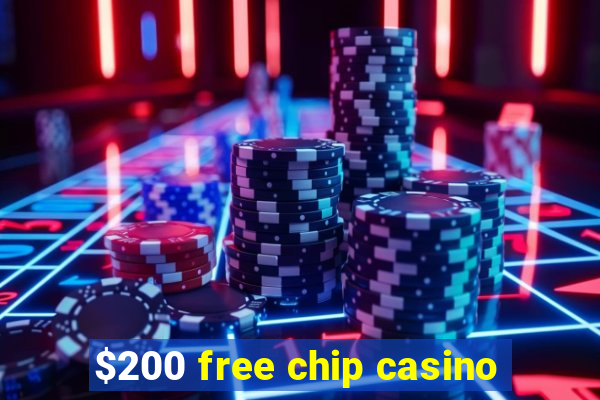 $200 free chip casino